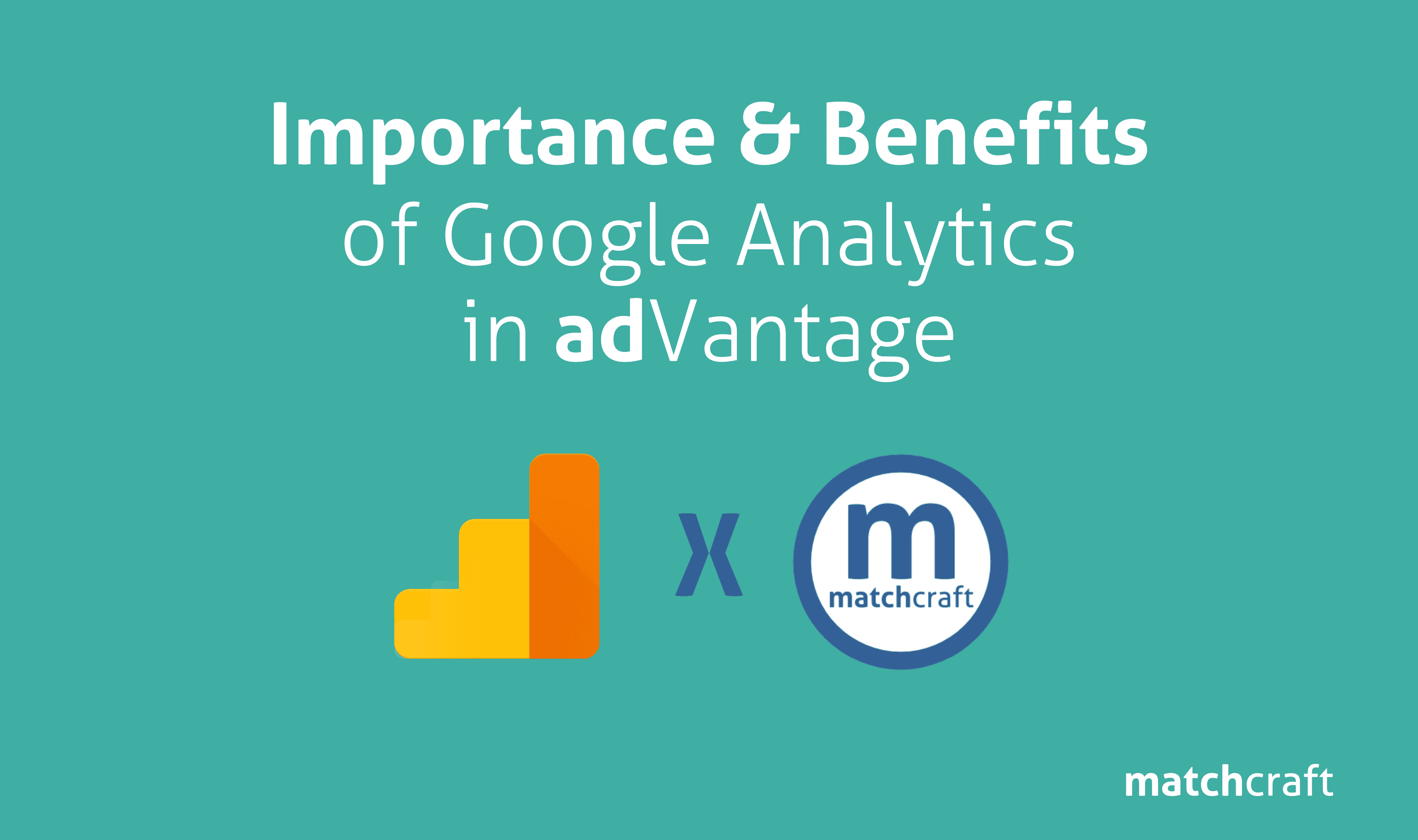 Importance & Benefits of Google Analytics in adVantage