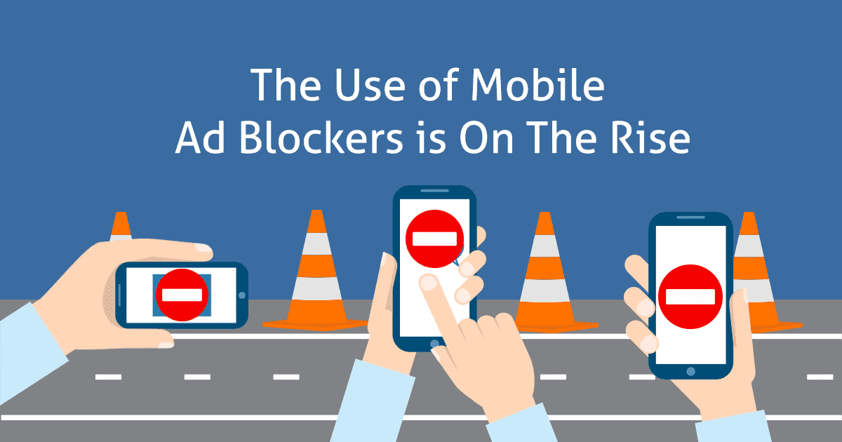 The Use of Mobile Ad Blockers is On The Rise